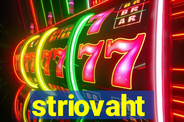 striovaht