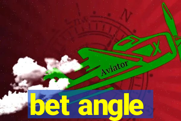 bet angle