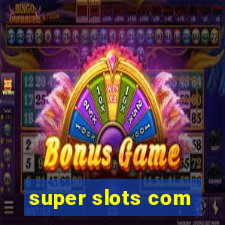 super slots com