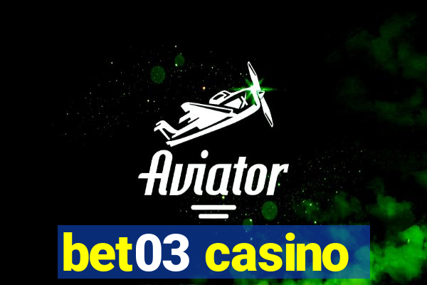 bet03 casino