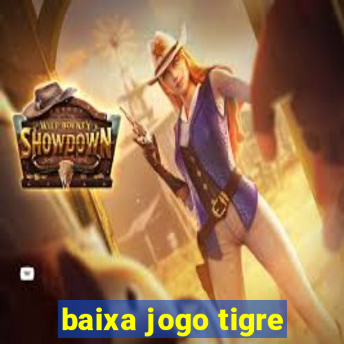 baixa jogo tigre