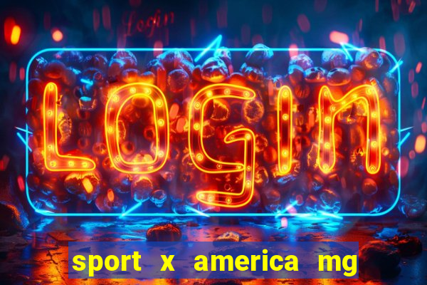 sport x america mg onde assistir