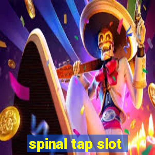 spinal tap slot