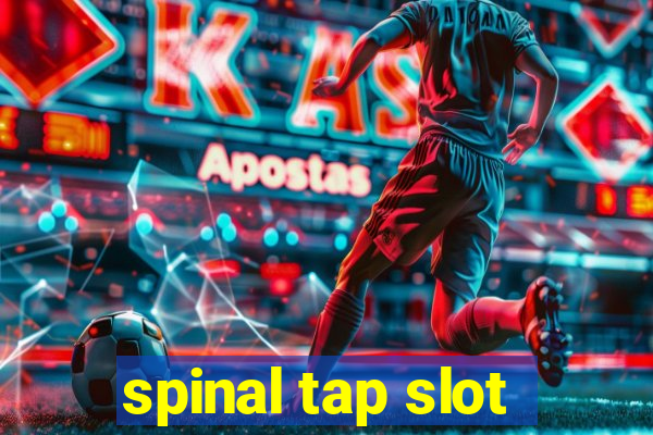 spinal tap slot