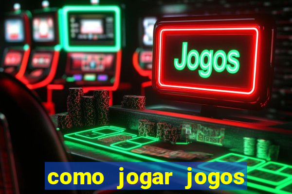 como jogar jogos de cassino