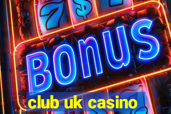 club uk casino