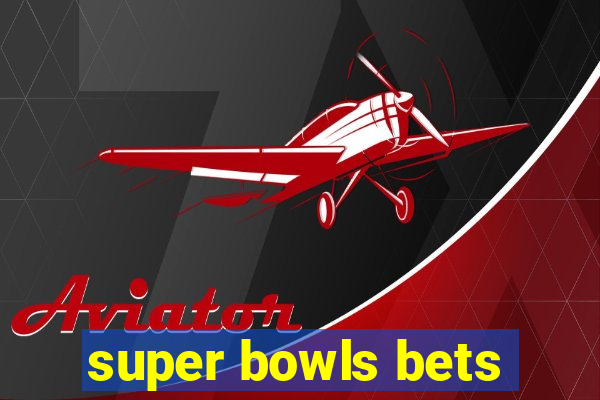 super bowls bets