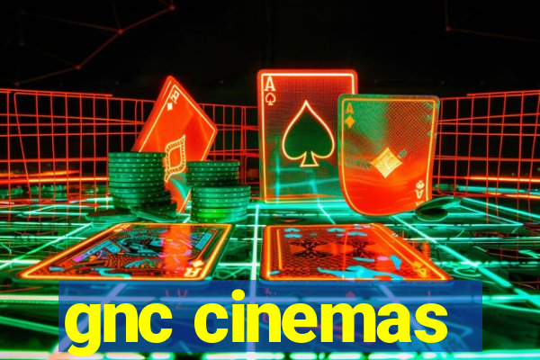 gnc cinemas