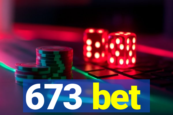 673 bet