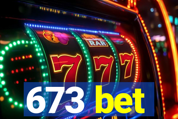 673 bet