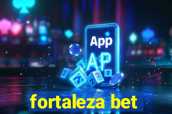 fortaleza bet