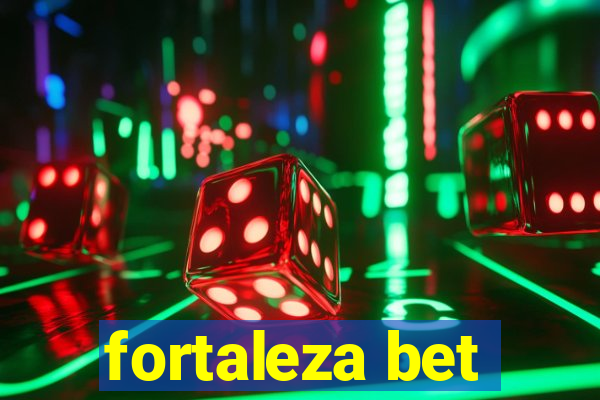 fortaleza bet