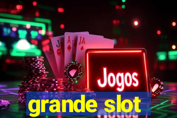 grande slot