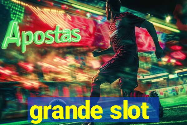 grande slot