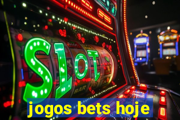 jogos bets hoje