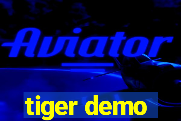 tiger demo