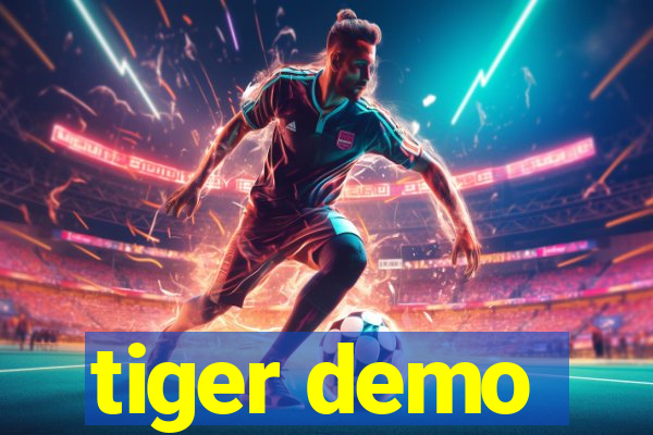 tiger demo