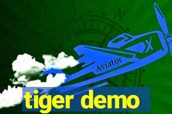 tiger demo