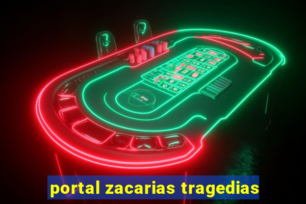 portal zacarias tragedias