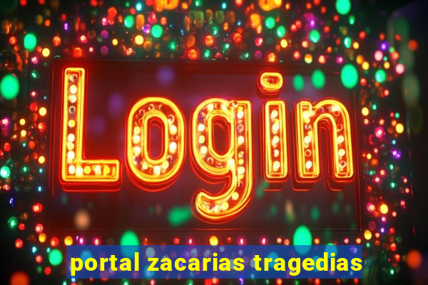 portal zacarias tragedias