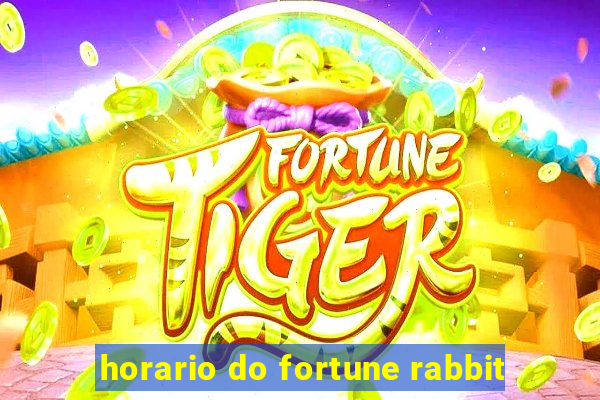 horario do fortune rabbit