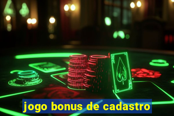 jogo bonus de cadastro