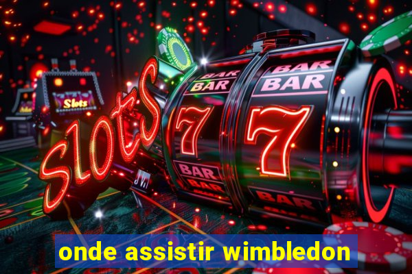 onde assistir wimbledon