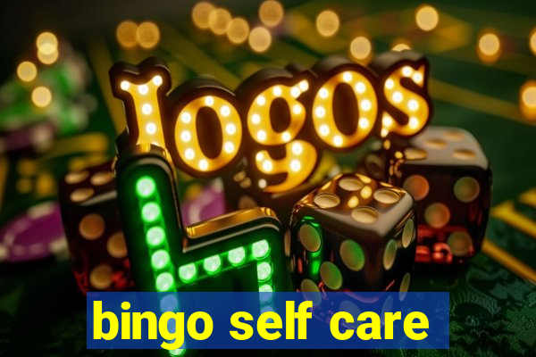 bingo self care