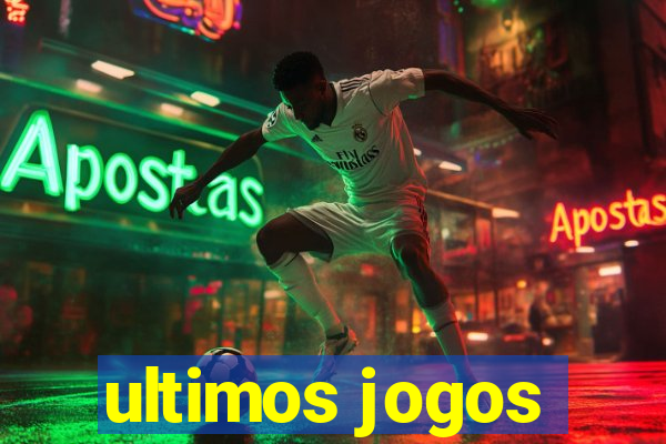 ultimos jogos