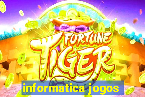 informatica jogos