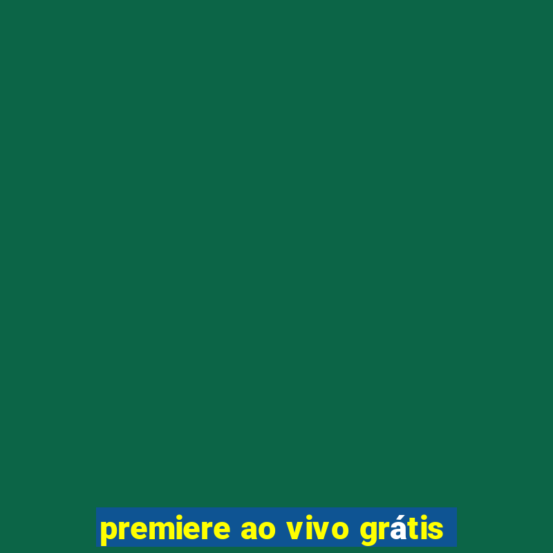 premiere ao vivo grátis