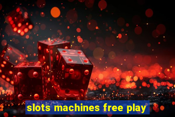 slots machines free play