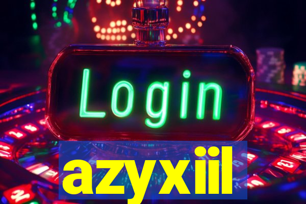 azyxiil