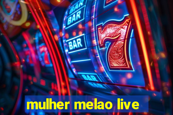 mulher melao live