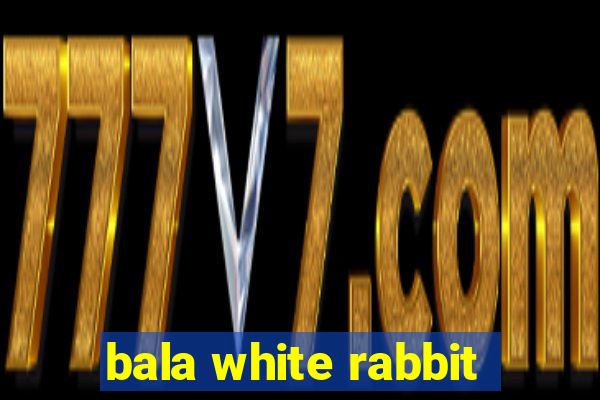 bala white rabbit