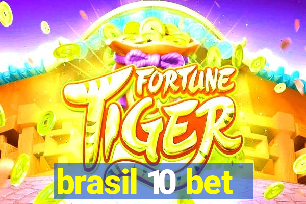 brasil 10 bet