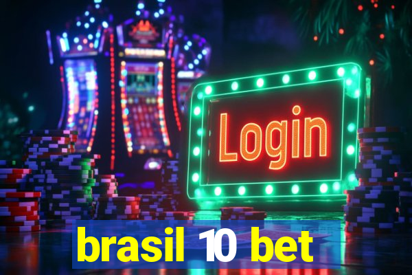 brasil 10 bet