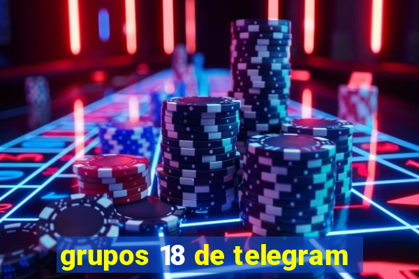 grupos 18 de telegram