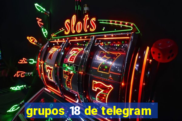 grupos 18 de telegram