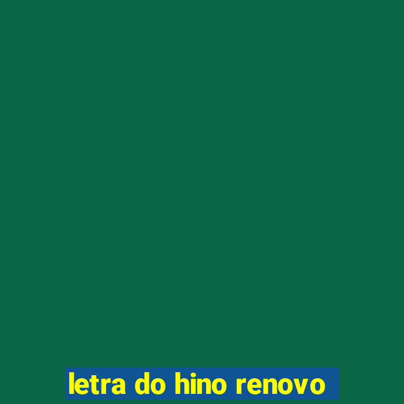 letra do hino renovo