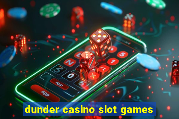 dunder casino slot games