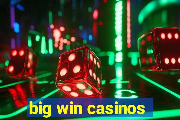 big win casinos