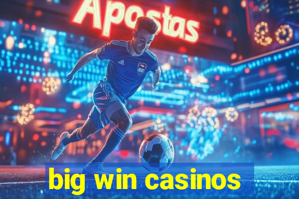 big win casinos