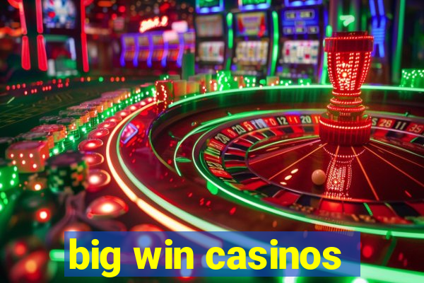 big win casinos