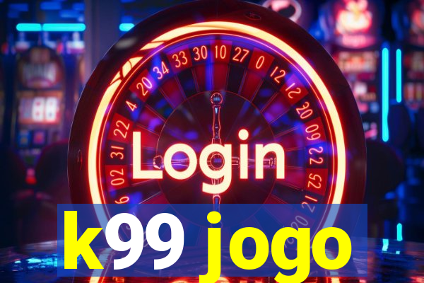 k99 jogo