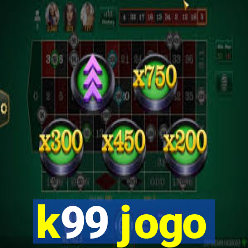 k99 jogo