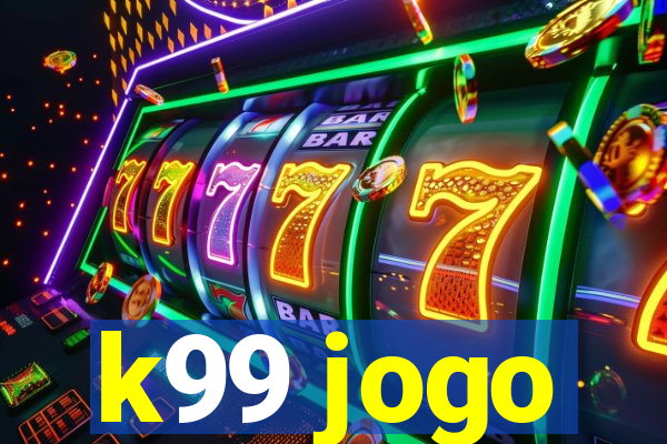 k99 jogo