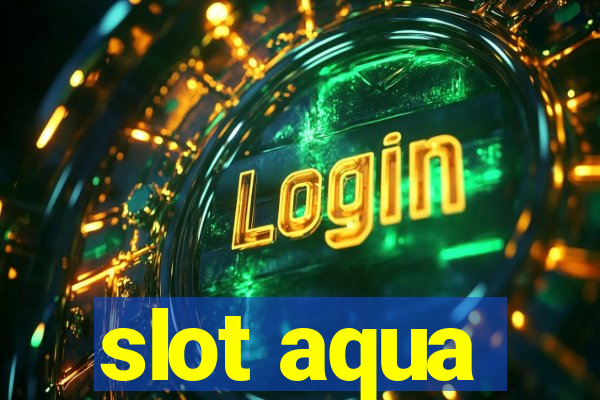 slot aqua