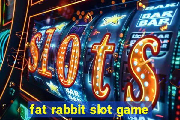 fat rabbit slot game