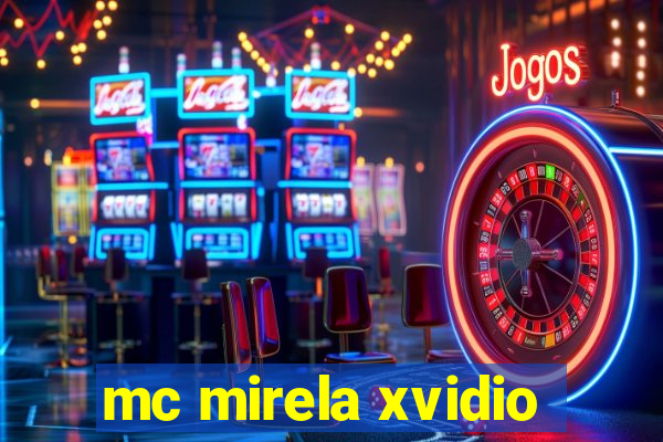 mc mirela xvidio